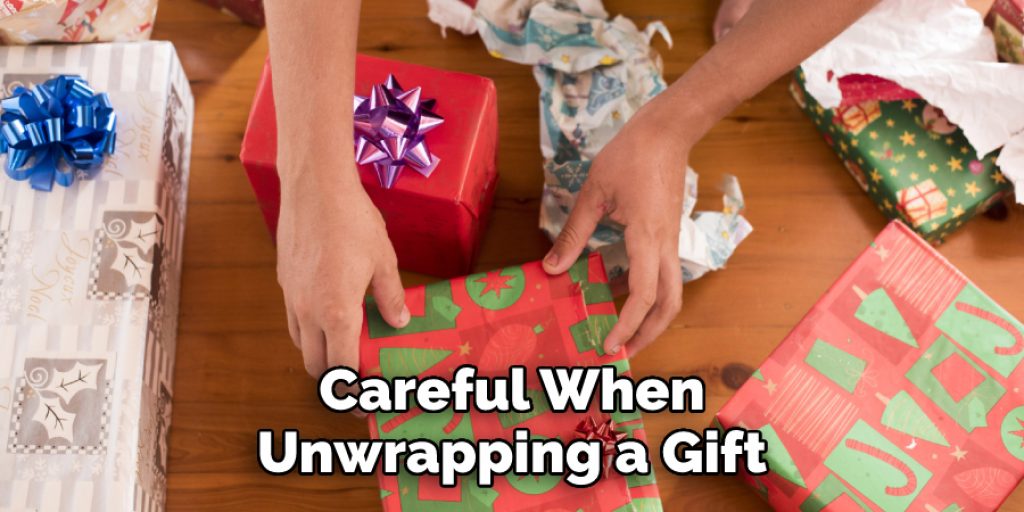  Careful When 
Unwrapping a Gift