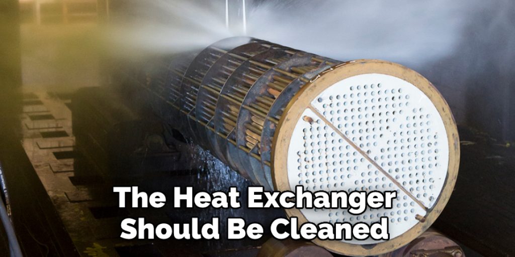 The Heat Exchanger Should Be Cleaned 