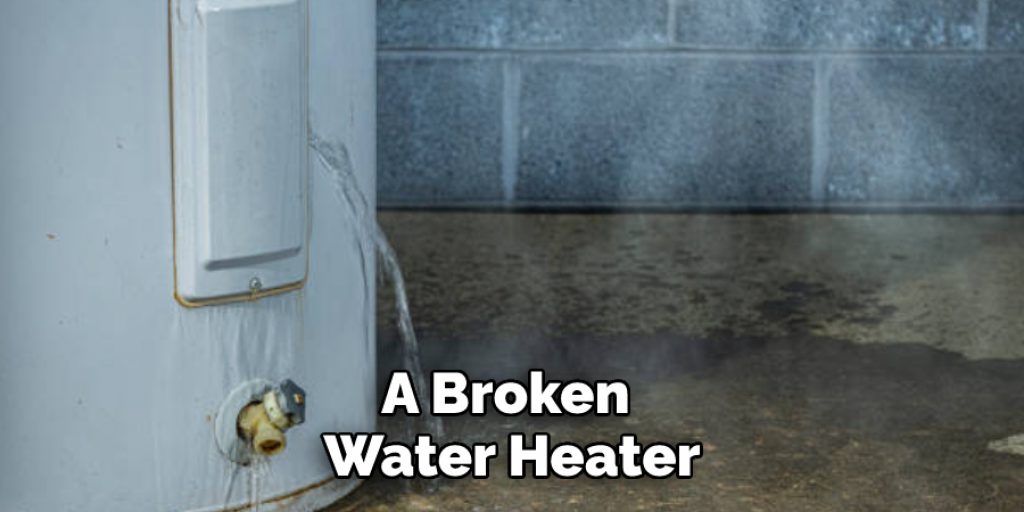 A Broken 
Water Heater