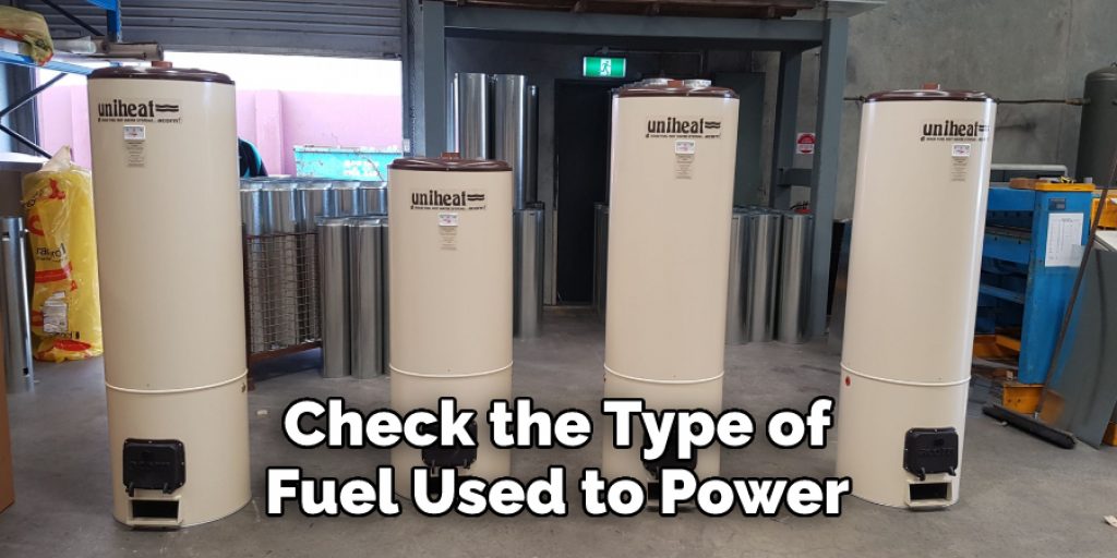 Check the Type of 
Fuel Used to Power 