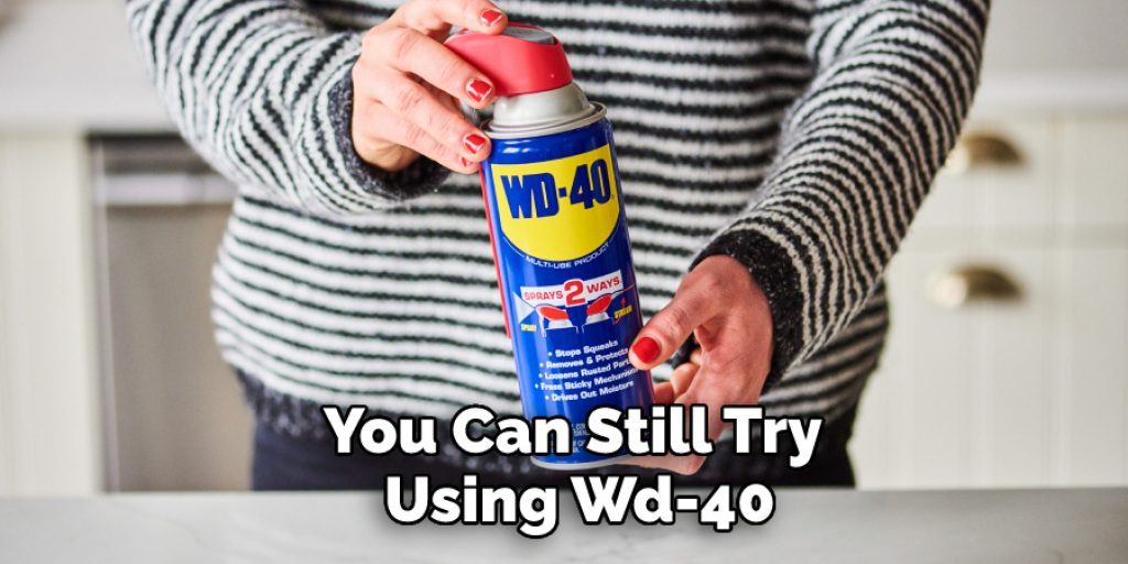 You Can Still Try Using Wd-40