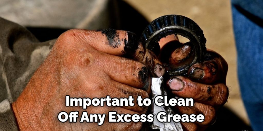 Important to Clean Off Any Excess Grease