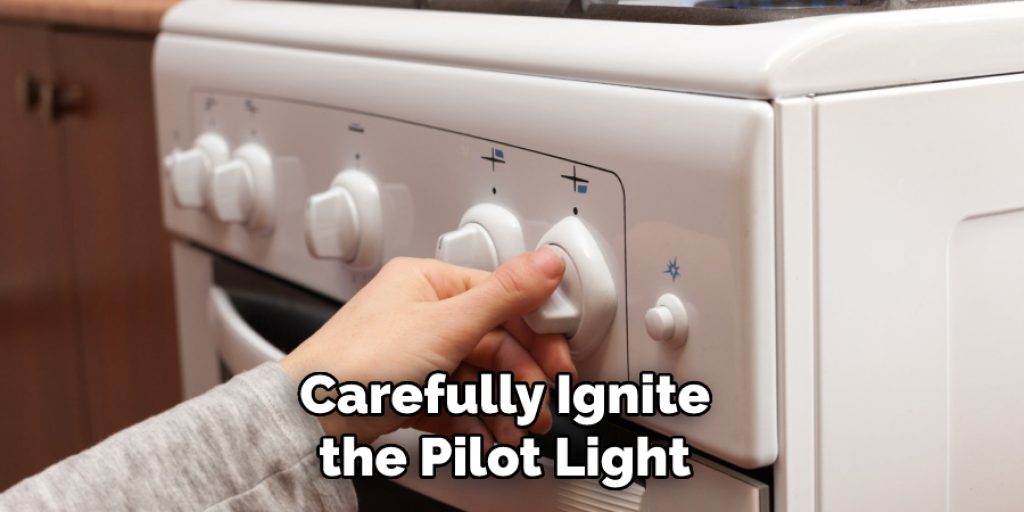 Carefully Ignite the Pilot Light 