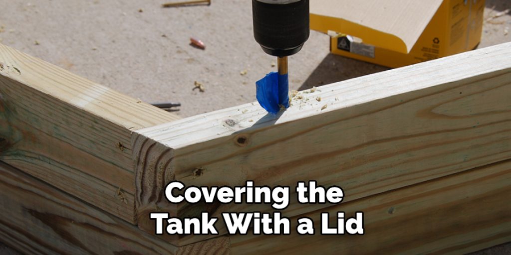 Covering the Tank With a Lid
