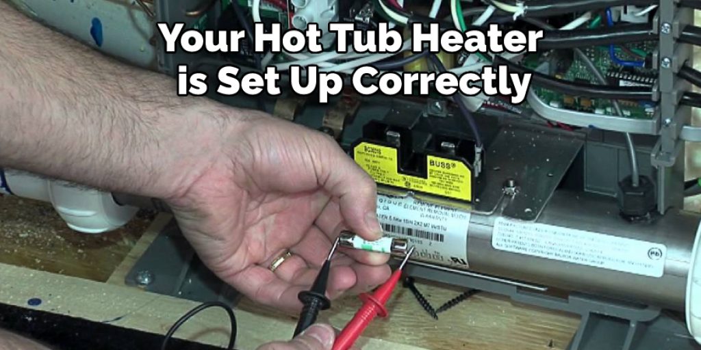 Your Hot Tub Heater is Set Up Correctly