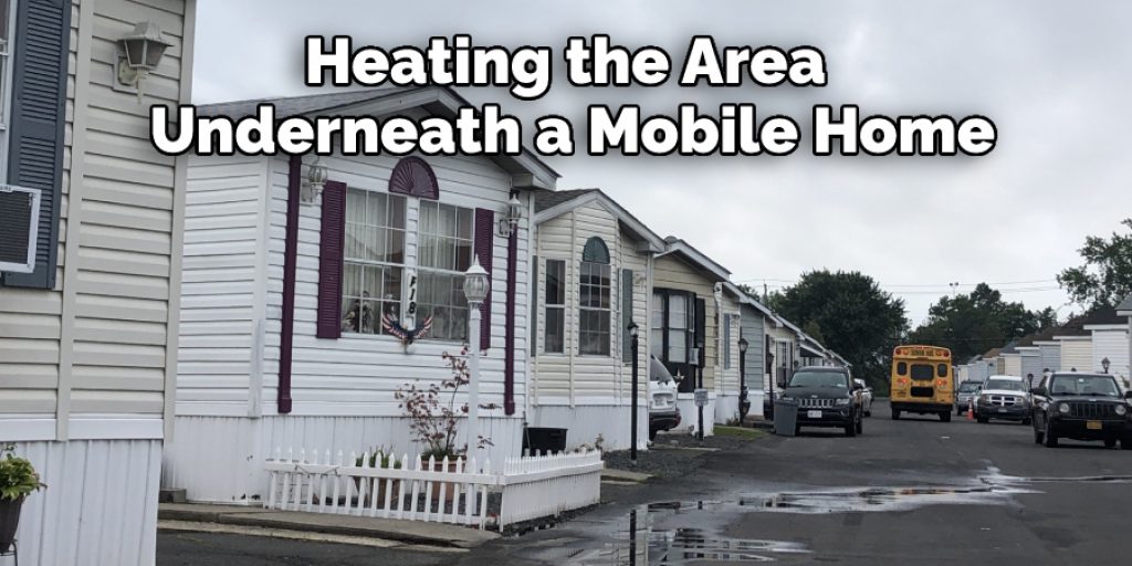 Heating the Area Underneath a Mobile Home