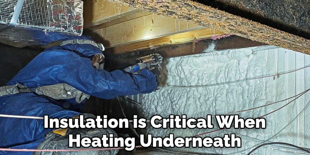 Insulation is Critical When Heating Underneath 