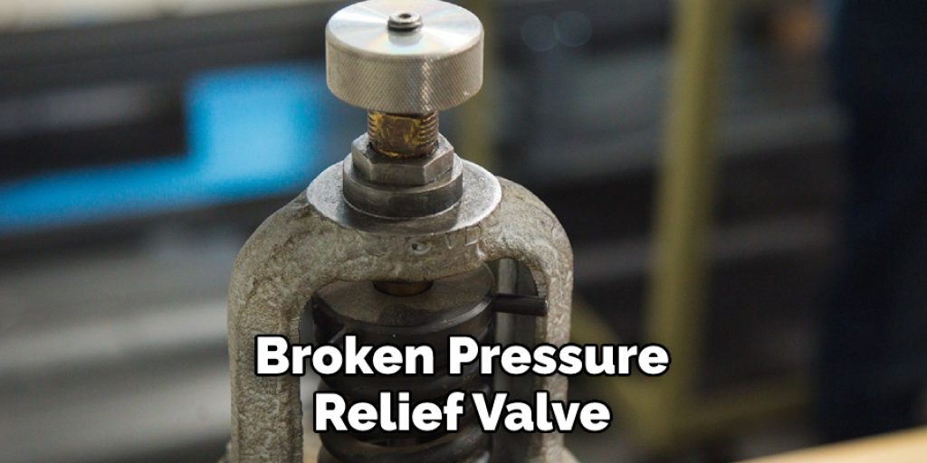 Broken Pressure Relief Valve 
