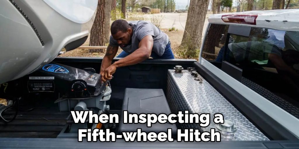 When Inspecting a Fifth-wheel Hitch