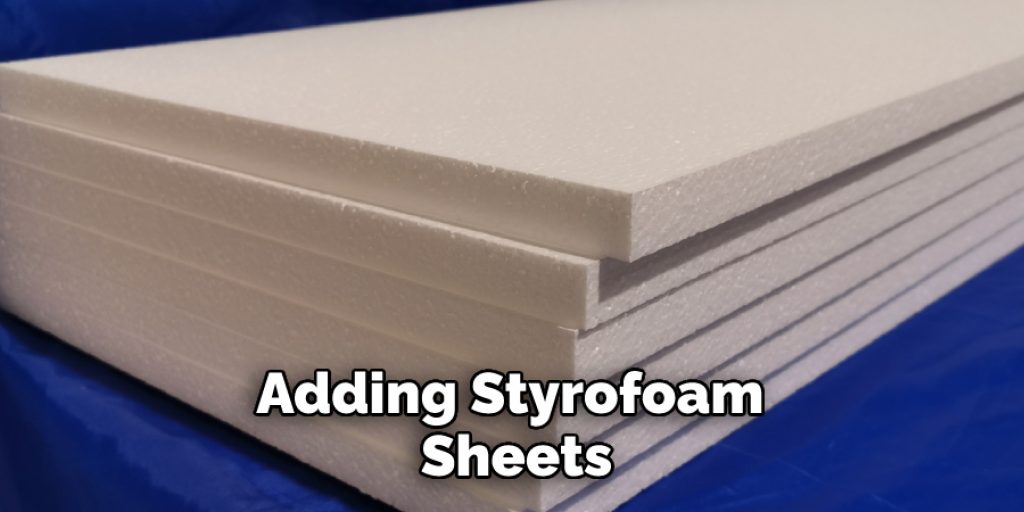 Adding Styrofoam Sheets