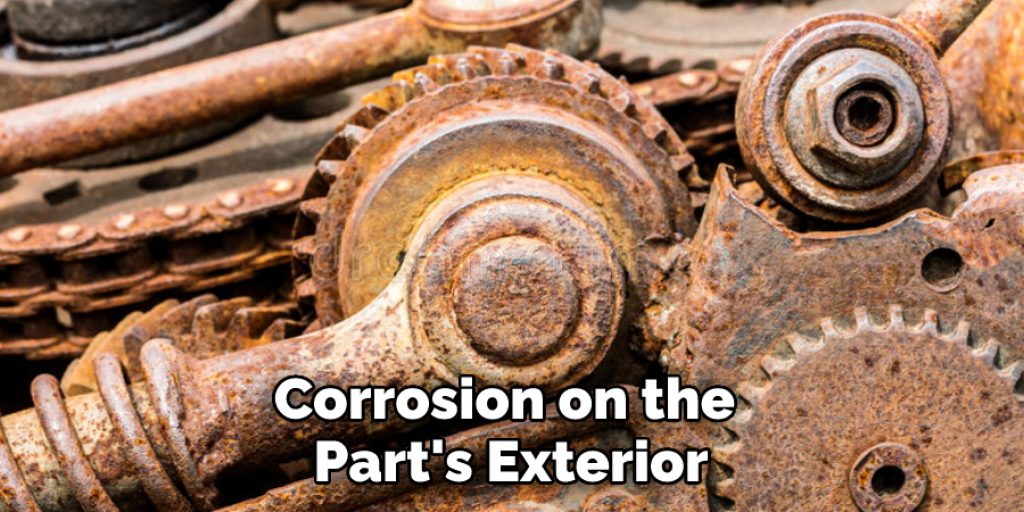 Corrosion on the Part's Exterior