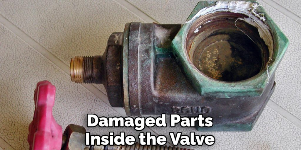  Damaged Parts Inside the Valve
