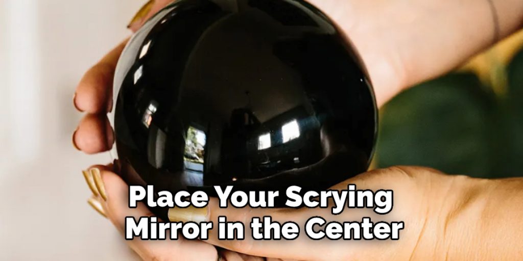 Place Your Scrying Mirror in the Center