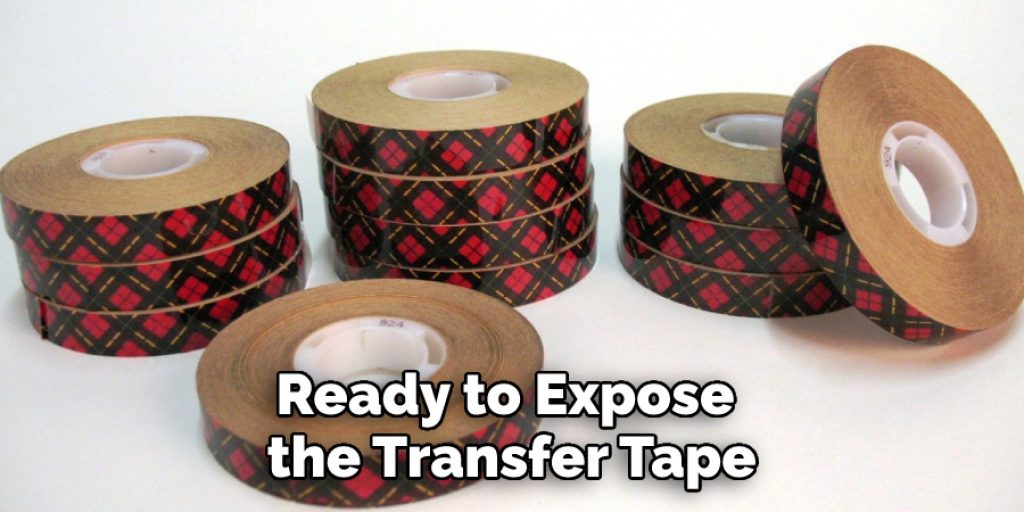 Ready to Expose the Transfer Tape