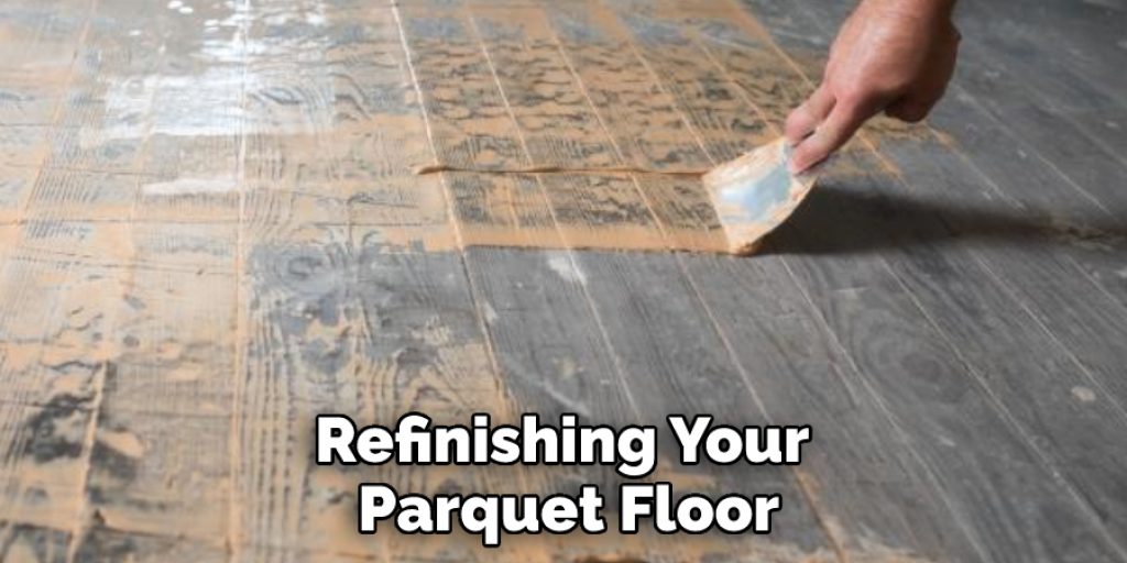 Refinishing Your Parquet Floor