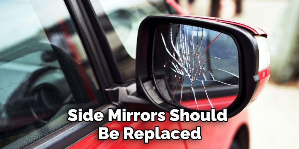 Side Mirrors Should Be Replaced