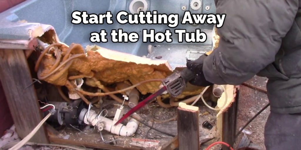 Start Cutting Away at the Hot Tub 