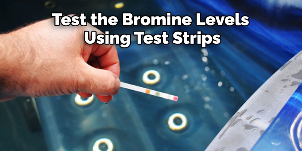 Test the Bromine Levels Using Test Strips