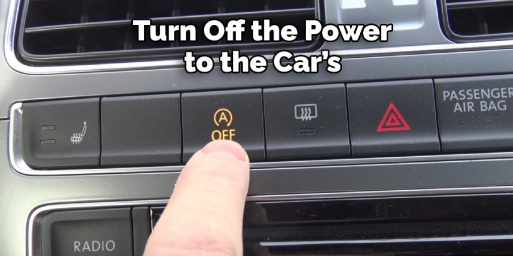  Turn Off the Power to the Car’s