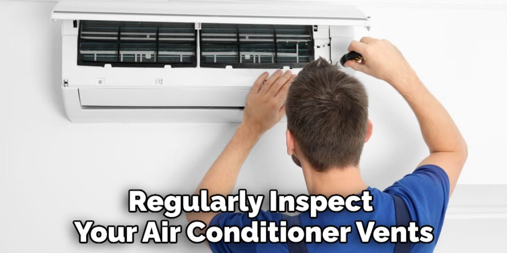 Regularly Inspect Your Air Conditioner Vents