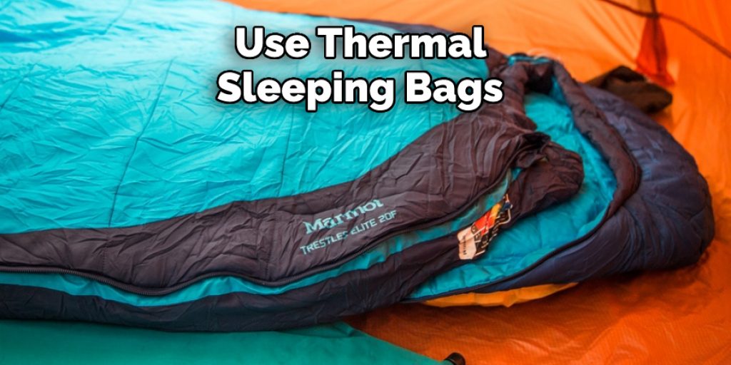 Use Thermal Sleeping Bags 