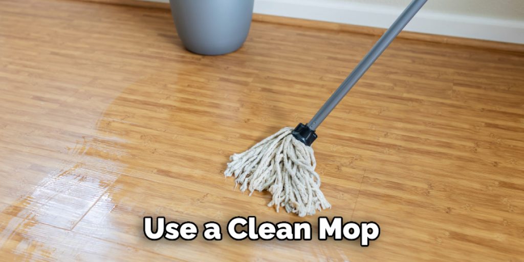 Use a Clean Mop