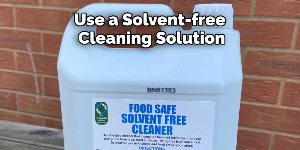 Use a Solvent-free Cleaning Solution