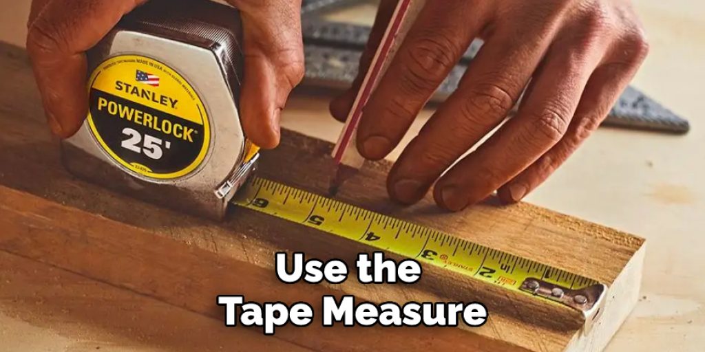Use the Tape Measure