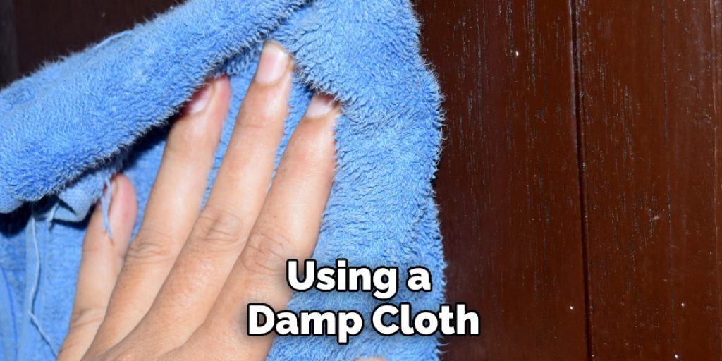 Using a 
Damp Cloth