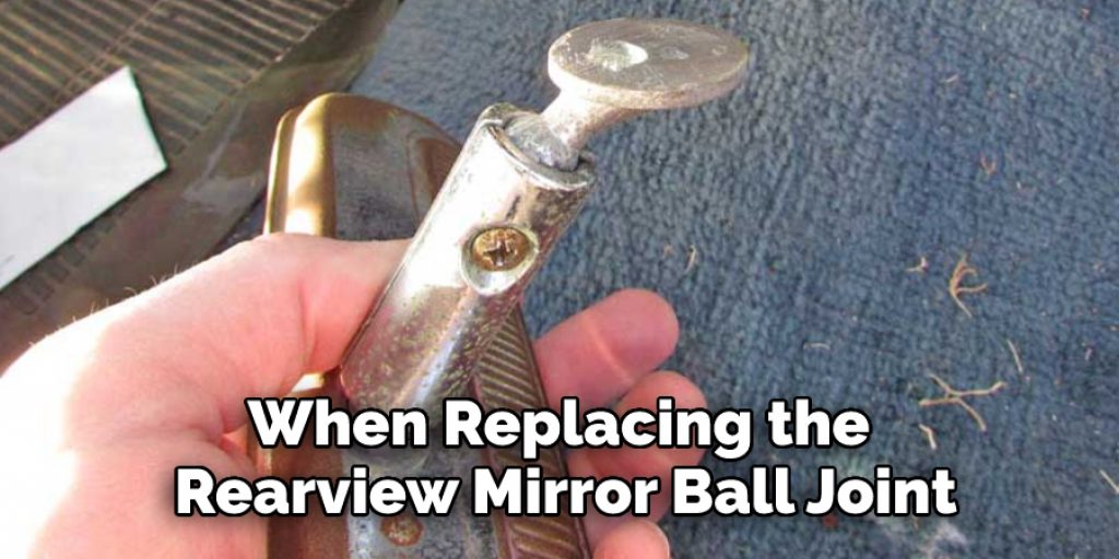 When Replacing the Rearview Mirror Ball Joint