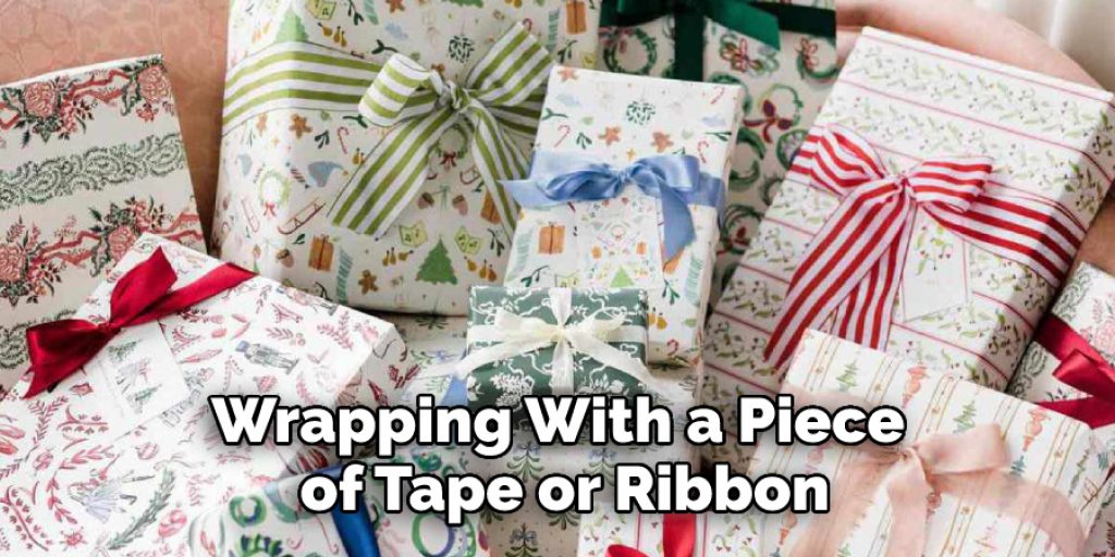 Wrapping With a Piece of Tape or Ribbon