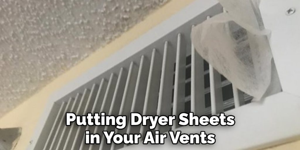  Putting Dryer Sheets in Your Air Vents