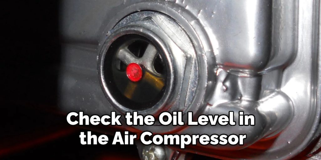 Check the Oil Level in the Air Compressor