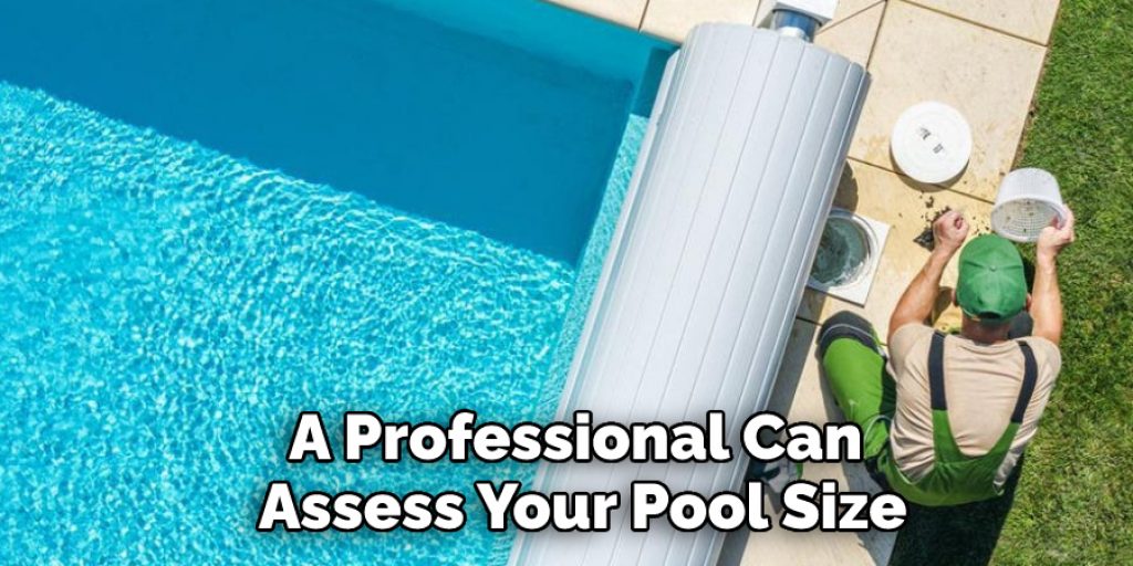 A Professional Can Assess Your Pool Size