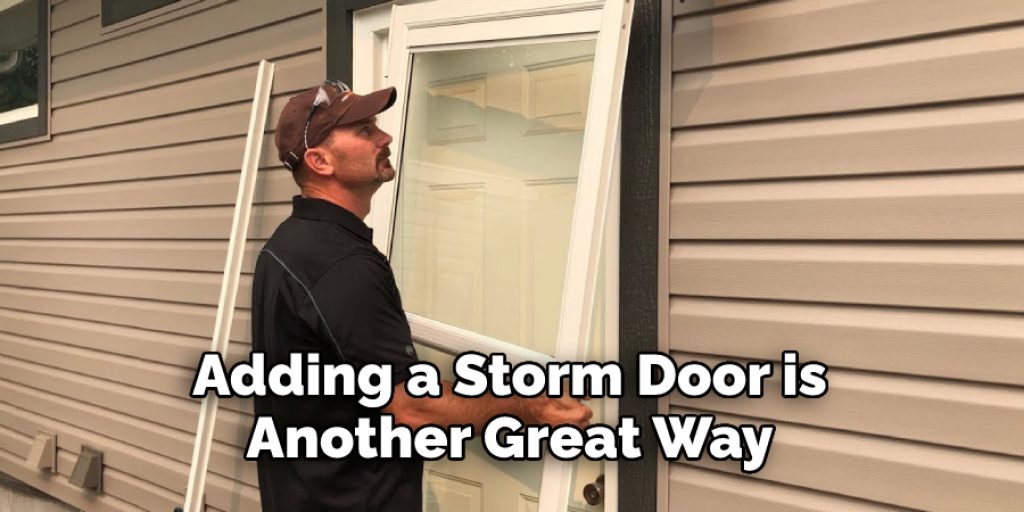 Adding a Storm Door is Another Great Way