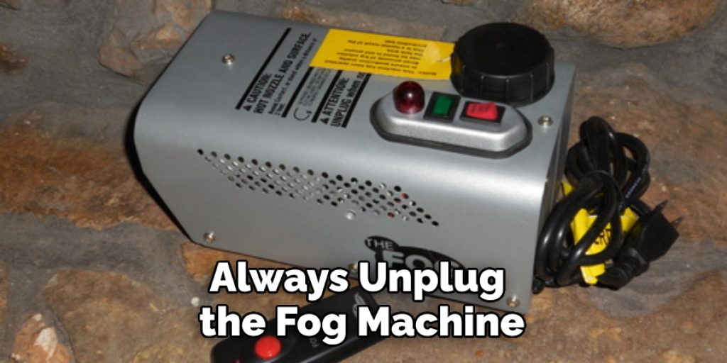 Always Unplug the Fog Machine