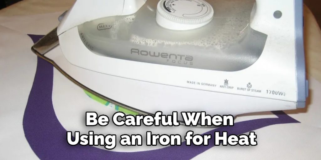 Be Careful When Using an Iron for Heat