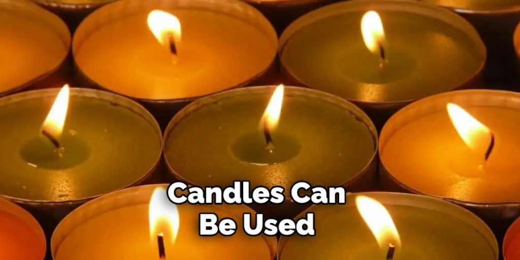 Candles Can 
Be Used 