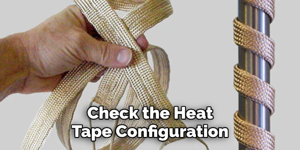 Check the Heat Tape Configuration 