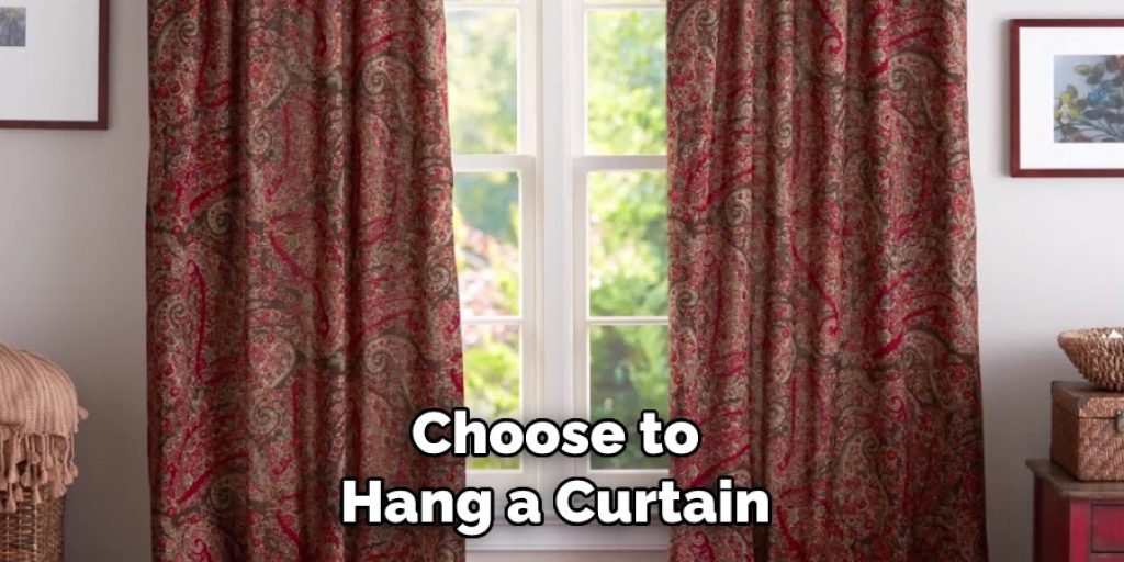 Choose to Hang a Curtain