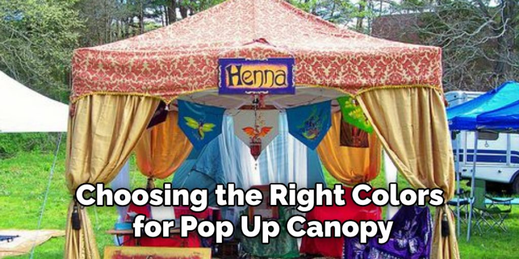Choosing the Right Colors 
for Pop Up Canopy
