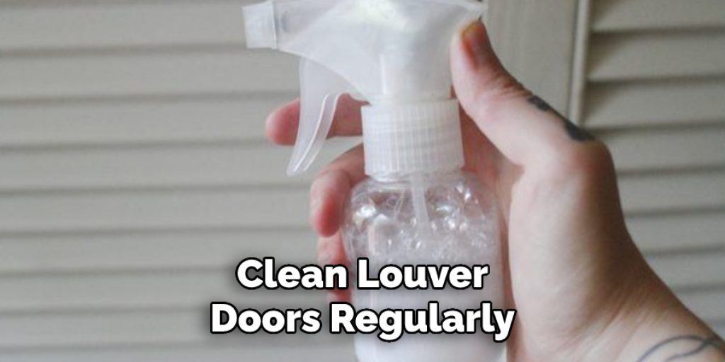 Clean Louver Doors Regularly