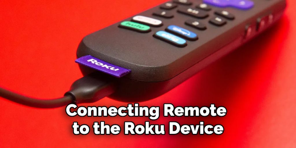Connecting Remote 
to the Roku Device