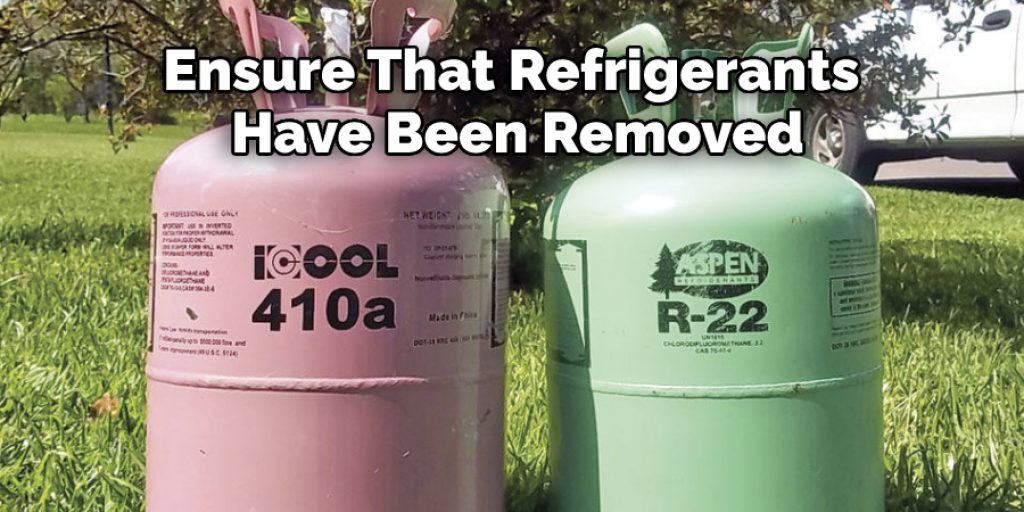 Ensure That Refrigerants 
Have Been Removed