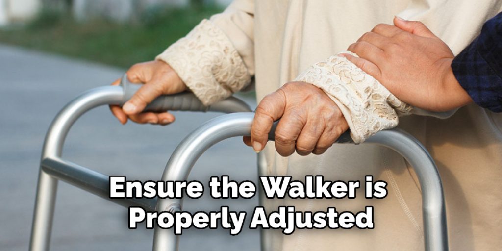 Ensure the Walker is Properly Adjusted