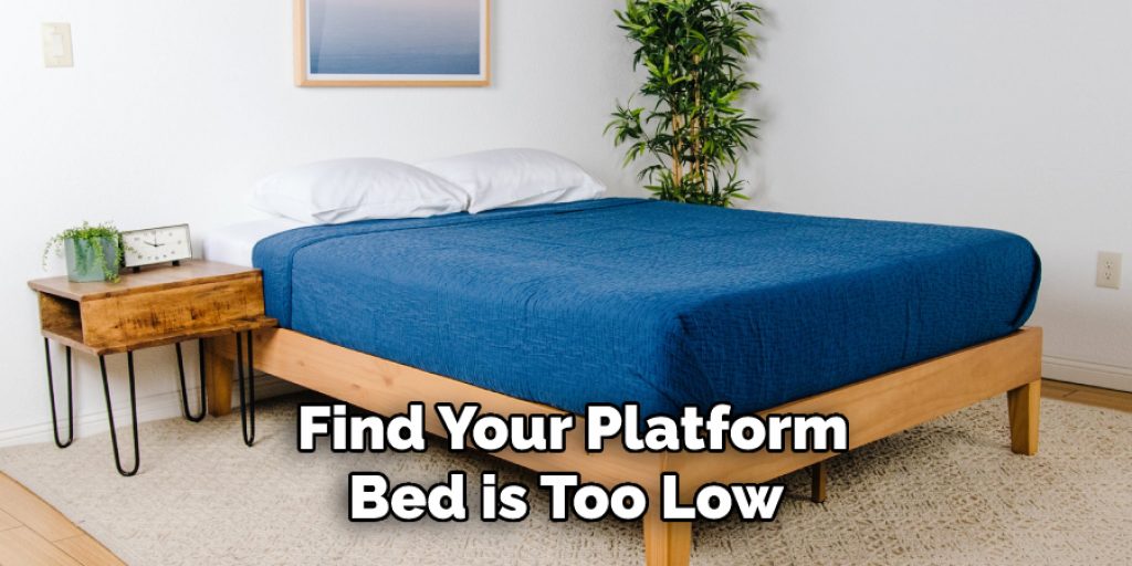  Find Your Platform Bed is Too Low