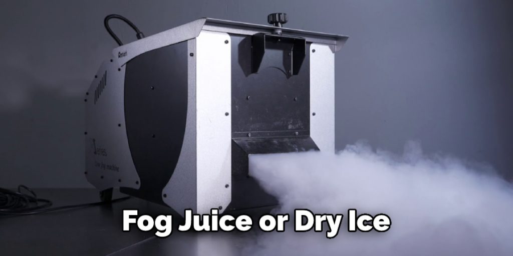Fog Juice or Dry Ice