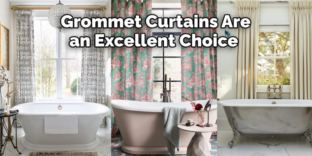 Grommet Curtains Are
an Excellent Choice 