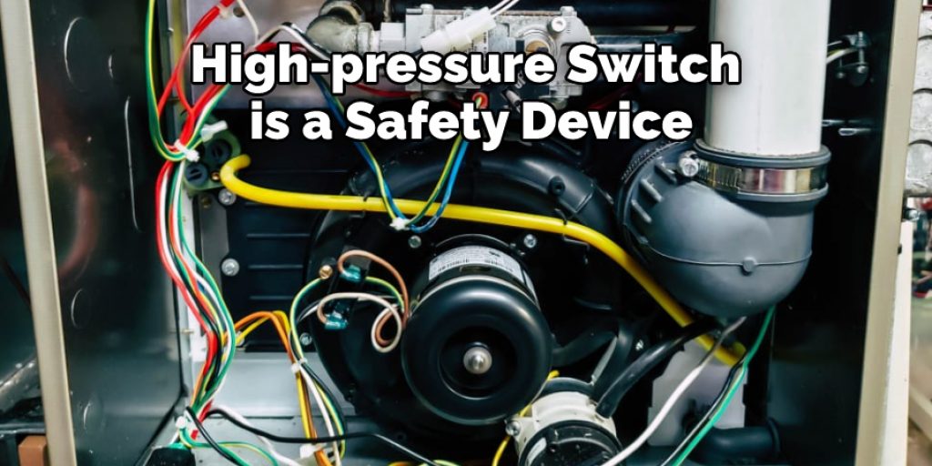 High-pressure Switch 
is a Safety Device