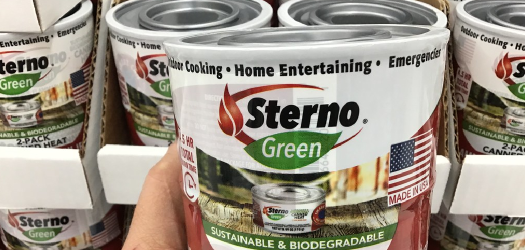 How to Use Sterno Canned Heat